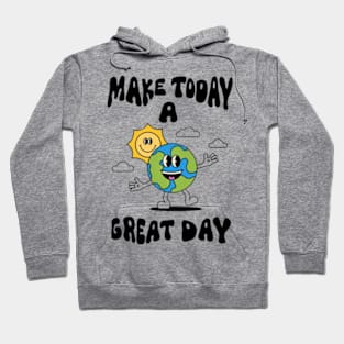 Make today a great day Hoodie